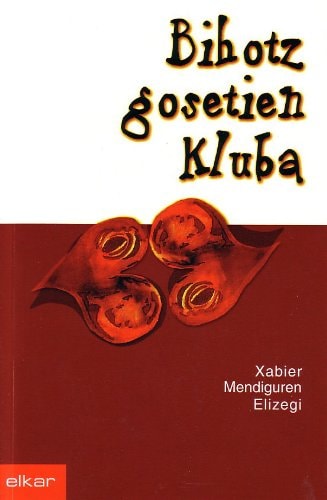 Bihotz gosetien kluba, de Mendiguren Elizegi | portada del libro