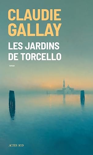 Les jardins de Torcello, de Claudie Gallay | portada del libro