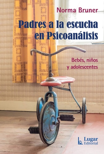 PADRES A LA ESCUCHA EN PSICOANALISIS BEBES NIÑOS Y ADOLESCE, de Norma Bruner | portada del libro