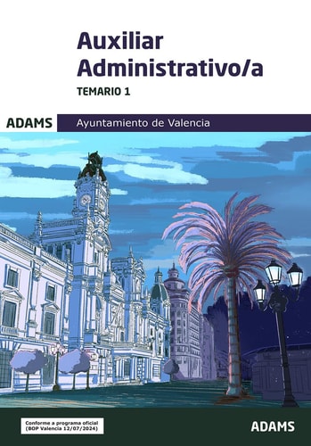 TEMARIO 1 AUXILIARES ADMINISTRATIVOS AYUNTAMIENTO DE VALENCIA, de VARIOS AUTORES | portada del libro