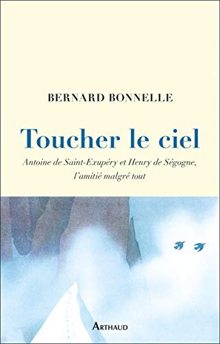 TOUCHER LE CIEL ANTOINE DE SAINT-EXUPERY ET HENRY DE SEGOGNE, de Bernard Bonnelle | portada del libro