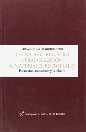 TECNICAS DE REGISTRO Y ORGANIZACION DE MATERIALES EDITORIALES, de EDUARDO PABLO GIORDANINO | portada del libro