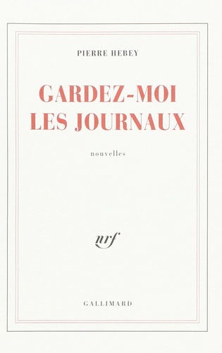 GARDEZ-MOI LES JOURNAUX, de Pierre Hebey | portada del libro