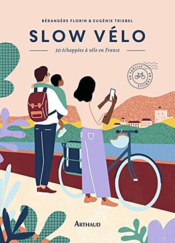 SLOW VELO 30 ECHAPPEES EN VELO EN FRANCE, de Bérangère Florin | portada del libro