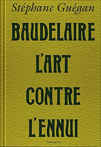 Baudelaire L'art contre l'Ennui, de GUEGAN STEPHANE | portada del libro