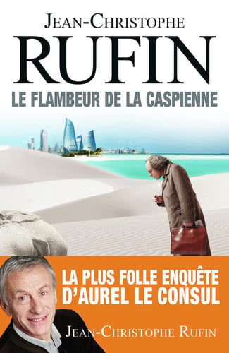 Le Flambeur de la Caspienne, de Jean-Christophe Rufin | portada del libro