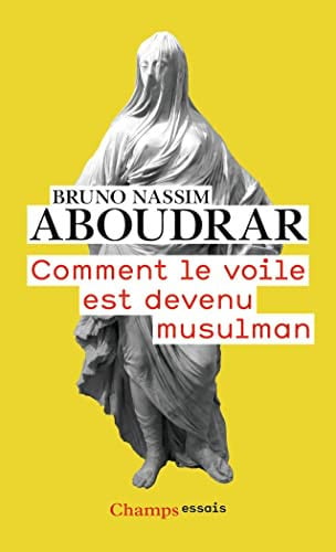 Comment le voile est devenu musulman, de ABOUDRAR BRUNO NASSIM | portada del libro