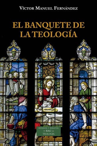 EL BANQUETE DE LA TEOLOGIA, de FERNANDEZ | portada del libro