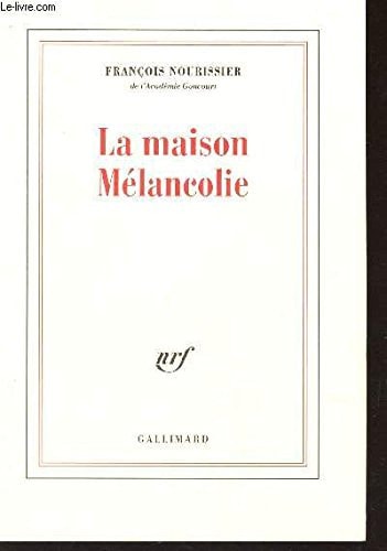 LA MAISON MELANCOLIE, de François Nourissier | portada del libro