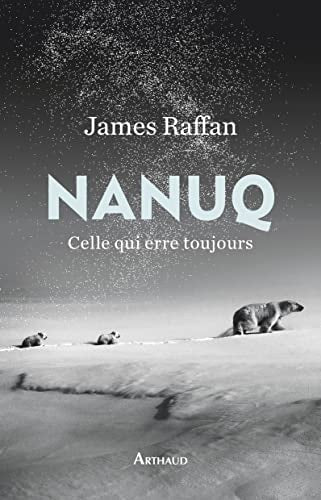 NANUQ, CELLE QUI ERRE TOUJOURS, de James Raffan | portada del libro