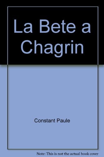 LA BETE A CHAGRIN, de Paule Constant | portada del libro