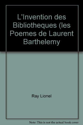 L'INVENTION DES BIBLIOTHEQUES, de Lionel Ray | portada del libro