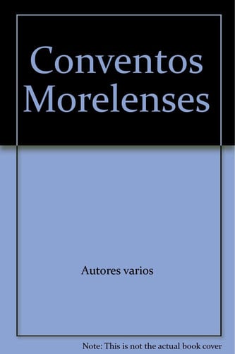 Conventos Morelenses, de RIOS SZALAY | portada del libro