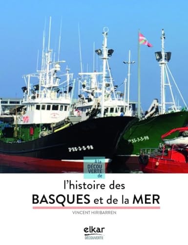 A LA DECOUVERTE DE LHISTOIRE DES BASQUES ET DE LA MER, de HIRIBARREN | portada del libro