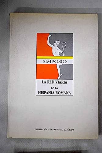 La Red Viaria en la Hispania Romana, de SIMPOSIO SOBRE LA RED VIARIA EN LA HISPA | portada del libro