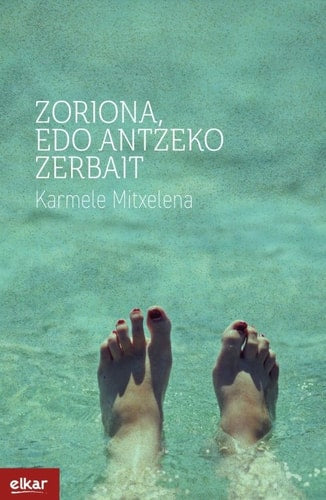 Zoriona, edo antzeko zerbait, de MITXELENA ETXEBESTE | portada del libro