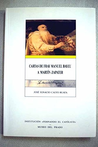 Cartas de Fray Manuel Bayeu a Mart¡n Zapater, de BAYEN Y SUBIAS | portada del libro