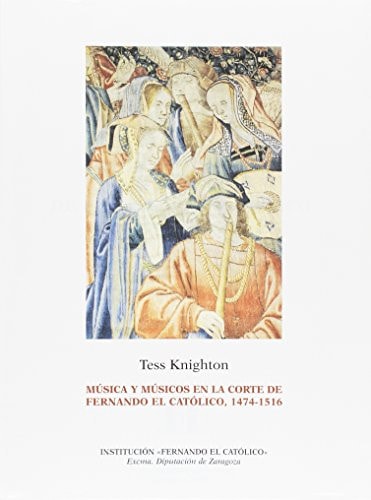 MúSICA Y MúSICOS EN LA CORTE DE FERNANDO EL CATóLICO, 1474-1516, de KNIGHTON | portada del libro