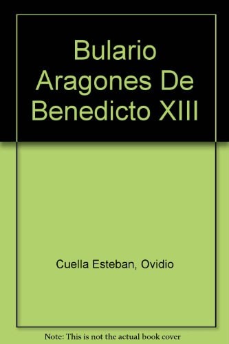 BULARIO ARAGONES DE BENEDICTO XIII, de CUELLA ESTEBAN | portada del libro