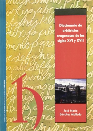 Diccionario de arbitristas aragoneses de los siglos XVI y XVII, de SANCHEZ MOLLEDO | portada del libro