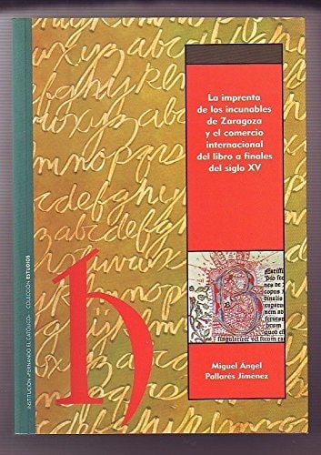 IMPRENTA DE LOS INCUNABLES DE ZARAGOZA, de PALLARéS JIMéNEZ | portada del libro