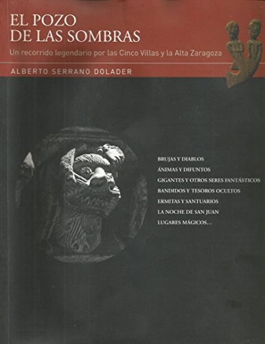 POZO DE LAS SOMBRAS. UN RECORRIDO LEGENDARIO POR LAS CINCO VILLAS Y LA ALTA ZAR, de SERRANO DOLADER | portada del libro