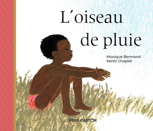 OISEAU DE PLUIE, de BERMOND#CHAPLET MONIQUE#KERSTI | portada del libro