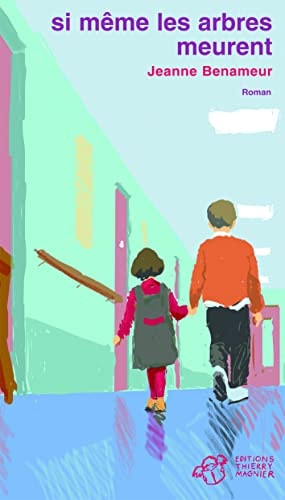 SI MÒME LES ARBRES MEURENT, de Jeanne Benameur | portada del libro