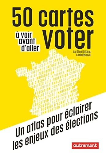 50 CARTES A VOIR AVANT D'ALLER VOTER, de Aurélien Delpirou | portada del libro