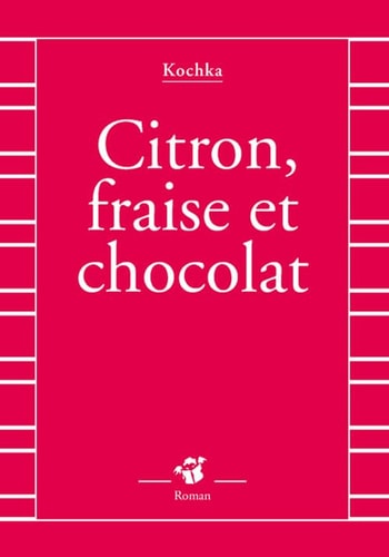 CITRON FRAISE ET CHOCOLAT, de Kochka | portada del libro