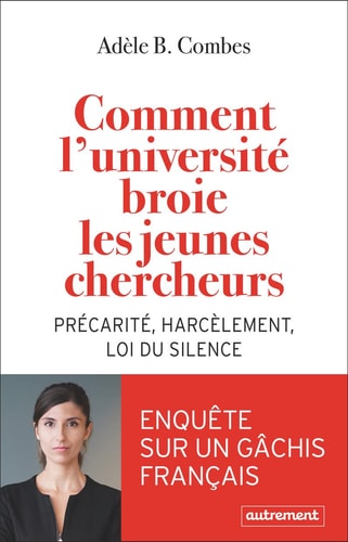 COMMENT L'UNIVERSITE BROIE LES JEUNES CHERCHEURS PRECARITE,, de Adèle B. Combes | portada del libro