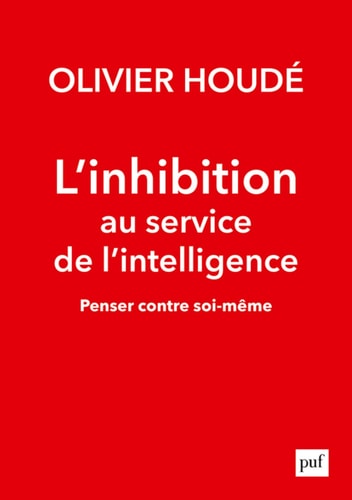 'INHIBITION AU SERVICE DE L'INTELLIGENC, de Olivier Houdé | portada del libro