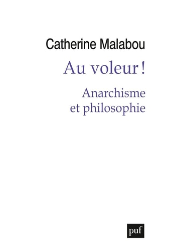 Au voleur ! - Anarchisme et philosophie, de Catherine Malabou | portada del libro