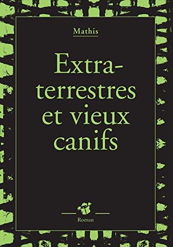 EXTRATERRESTRES ET VIEUX CANIFS, de Jean-Marc Mathis | portada del libro