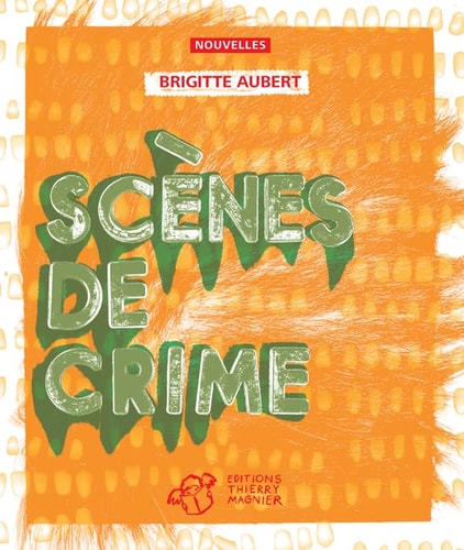SCENES DE CRIME, de Brigitte Aubert | portada del libro