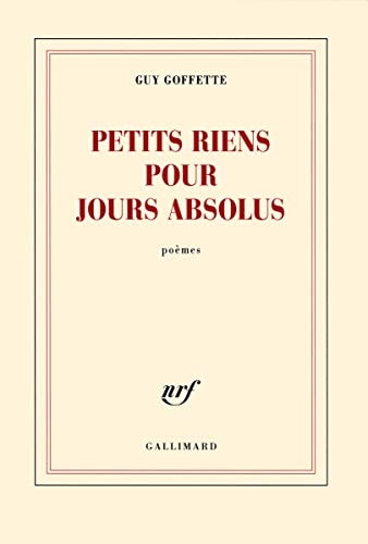 PETITS RIENS POUR JOURS ABSOLUS, de Guy Goffette | portada del libro