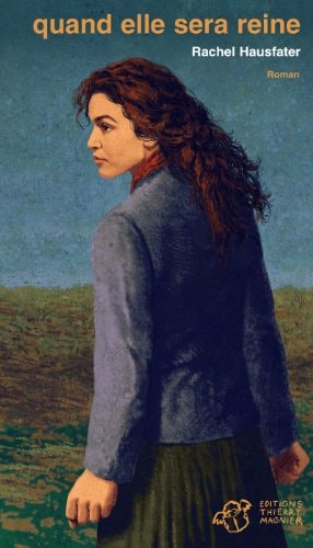 QUAND ELLE SERA REINE, de Rachel Hausfater | portada del libro