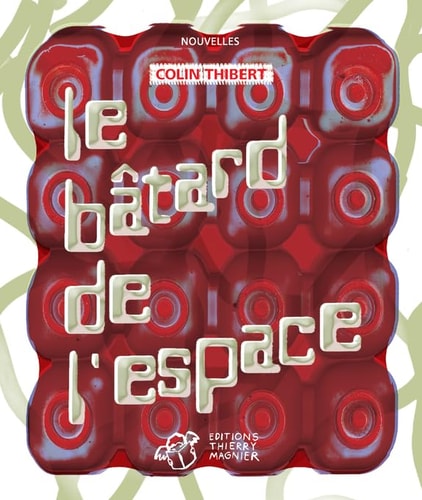 LE B¶TARD DE L'ESPACE, de Colin Thibert | portada del libro
