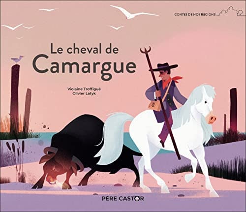 E CHEVAL DE CAMARGUE, de TROFFIGUE#LATYK VIOLAINE#OLIVIER | portada del libro