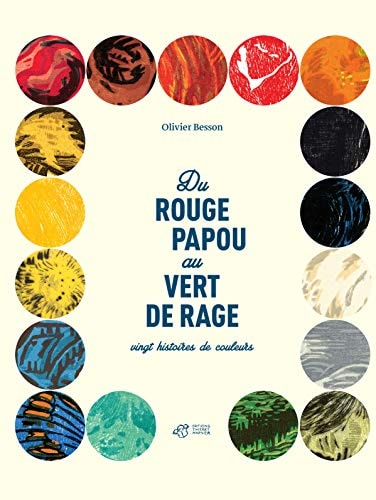 DU ROUGE PAPOU AU VERT DE RAGE VINGT HISTOIRES DE COULEURS, de Olivier Besson | portada del libro