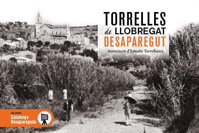 TORRELLES DE LLOBREGAT DESAPAREGUT, de ASSOCIACIO D'ESTUDIS TORRELLENCS | portada del libro