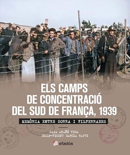 ELS CAMPS DE CONCENTRACIO DEL SUD DE FRANCA 1939, de JOSEP-VICENT GARCIA | portada del libro