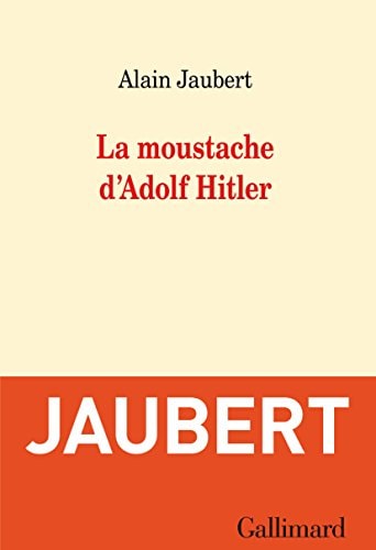 LA MOUSTACHE D'ADOLF HITLER ET AUTRES ESSAIS, de Alain Jaubert | portada del libro