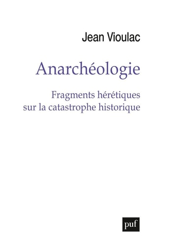 NARCHEOLOGIE. FRAGMENTS HERETIQUES SUR, de Jean Vioulac | portada del libro