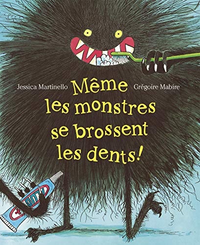 MEME LES MONSTRES SE BROSSENT LES DENTS, de Jessica Martinello | portada del libro