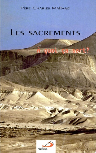SACREMENTS A QUOI CA SERT? LES, de Charles Mallard | portada del libro