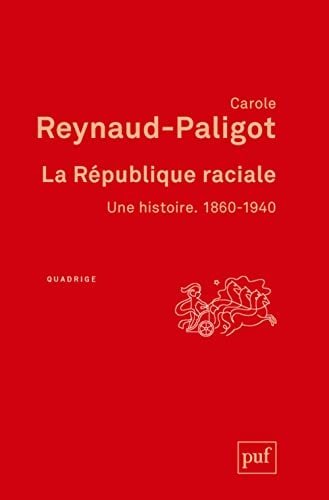 A REPUBLIQUE RACIALE. 1860 - 1940, de Carole Reynaud Paligot | portada del libro