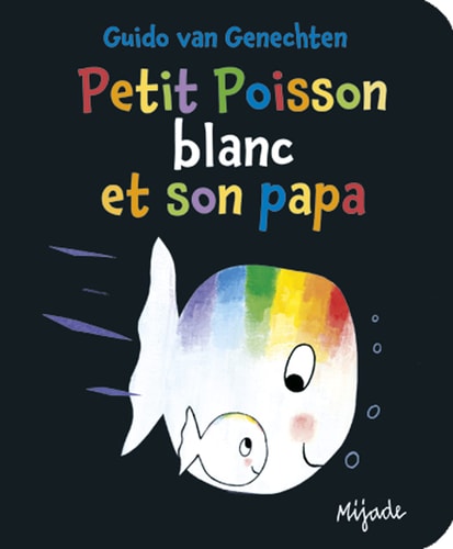 PETIT POISSON BLANC ET SON PAPA, de Guido Van Genechten | portada del libro