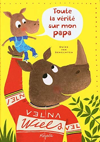 TOUTE LA VERITE SUR MON PAPA, de Guido Van Genechten | portada del libro