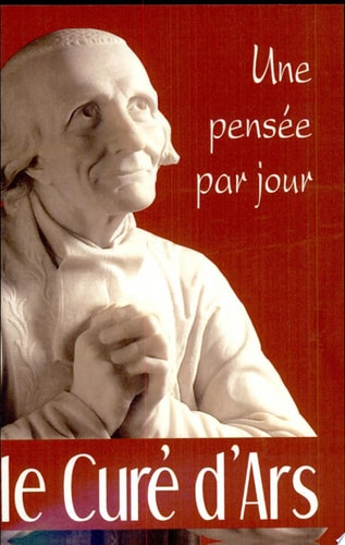 CURE D'ARS: UNE PENSEE PAR JOUR LE, de ST | portada del libro